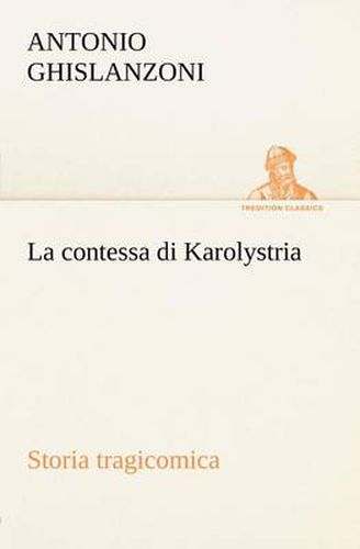 Cover image for La contessa di Karolystria Storia tragicomica