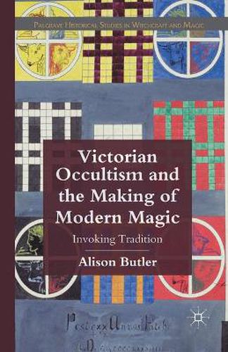 Cover image for Victorian Occultism and the Making of Modern Magic: Invoking Tradition