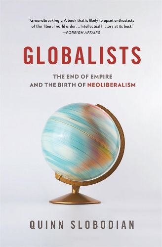 Cover image for Globalists: The End of Empire and the Birth of Neoliberalism