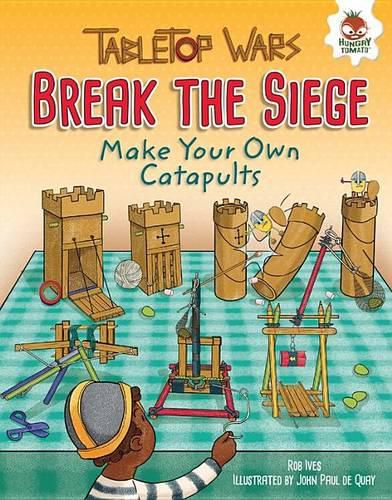 Cover image for Break the Siege: Make Your Own Catapults