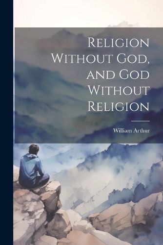 Religion Without God, and God Without Religion