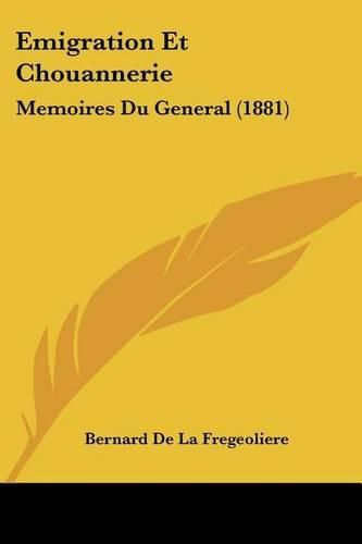 Cover image for Emigration Et Chouannerie: Memoires Du General (1881)
