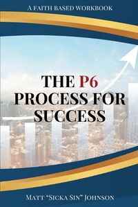 Cover image for The P6 Process for Success