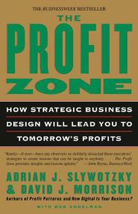 Cover image for The Profit Zone: How Strategic Business Design Will Lead You to Tomorrow's Profits