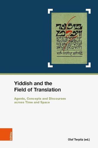 Cover image for Yiddish and the Field of Translation: Agents, Strategies, Concepts and Discourses across Time and Space