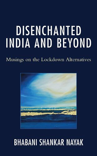 Cover image for Disenchanted India and Beyond: Musings on the Lockdown Alternatives