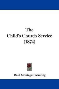 Cover image for The Child's Church Service (1874)