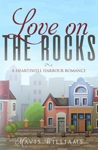 Cover image for Love on the Rocks: A Heartswell Harbour Romance