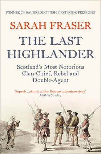 Cover image for The Last Highlander: Scotland'S Most Notorious Clan Chief, Rebel & Double Agent