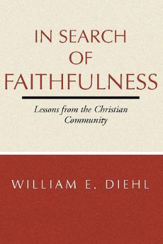 Cover image for In Search of Faithfulness: Lessons from the Christian Community