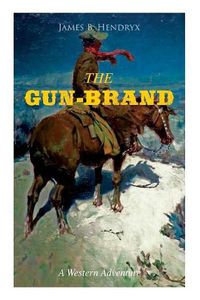 Cover image for THE GUN-BRAND (A Western Adventure)