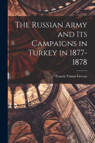 Cover image for The Russian Army and its Campaigns in Turkey in 1877-1878