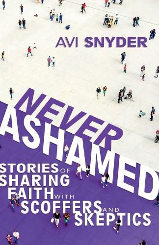 Never Ashamed: Stories of Sharing Faith with Scoffers and Skeptics