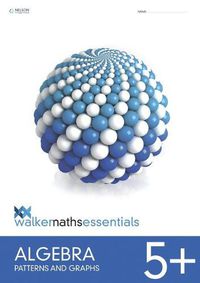 Cover image for Walker Maths Essentials Algebra 5+: Patterns and Graphs