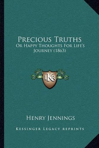 Cover image for Precious Truths: Or Happy Thoughts for Life's Journey (1863)