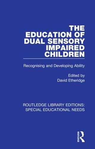 Cover image for The Education of Dual Sensory Impaired Children: Recognising and Developing Ability