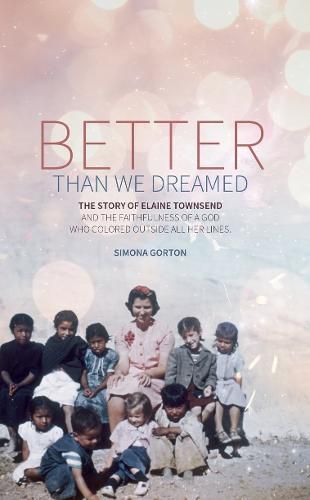 Cover image for Better Than We Dreamed: The Story of Elaine Townsend