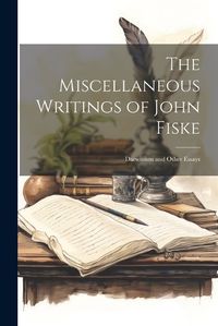 Cover image for The Miscellaneous Writings of John Fiske