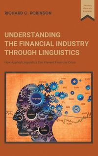 Cover image for Understanding the Financial Industry Through Linguistics: How Applied Linguistics Can Prevent Financial Crisis