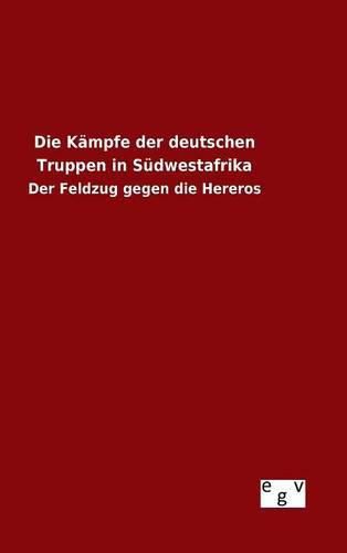 Cover image for Die Kampfe der deutschen Truppen in Sudwestafrika
