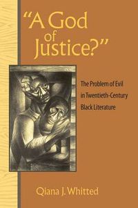 Cover image for A God of Justice?: The Problem of Evil in Twentieth-century Black Literature