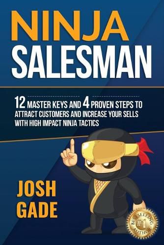Cover image for Ninja Salesman. 12 Master Keys And 4 Proven Steps To Attract Customers And Increase Your Sells With High Impact Ninja Tactics