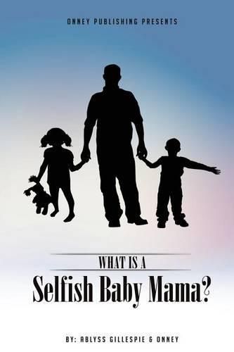 Cover image for What Is A Selfish Baby Mama?