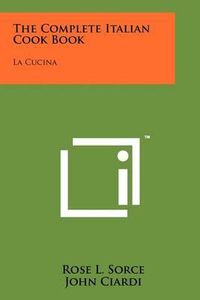 Cover image for The Complete Italian Cook Book: La Cucina