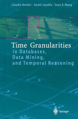 Cover image for Time Granularities in Databases, Data Mining, and Temporal Reasoning