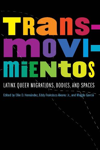Cover image for Transmovimientos: Latinx Queer Migrations, Bodies, and Spaces