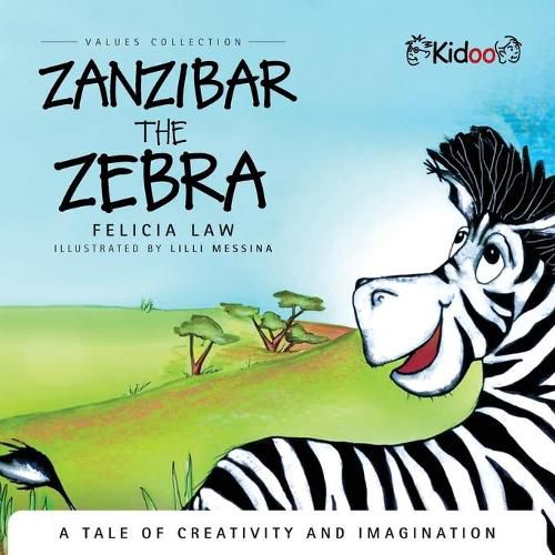 Zanzibar The Zebra: A tale of creativity and imagination: A tale of creativity and imagination