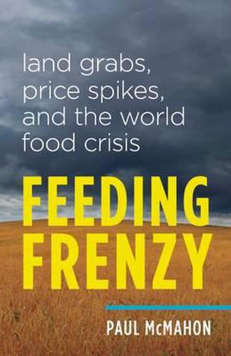 Cover image for Feeding Frenzy: Land Grabs, Price Spikes, and the World Food Crisis