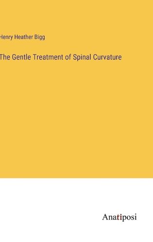 Cover image for The Gentle Treatment of Spinal Curvature