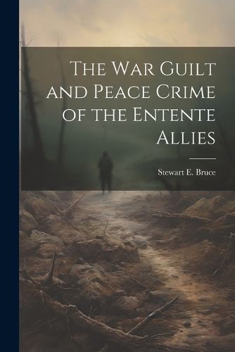 The War Guilt and Peace Crime of the Entente Allies