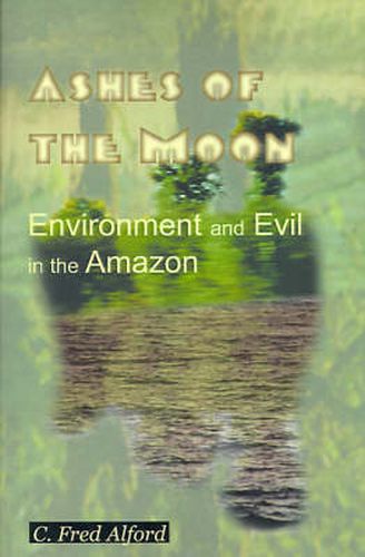 Ashes of the Moon: Environment and Evil in the Amazon