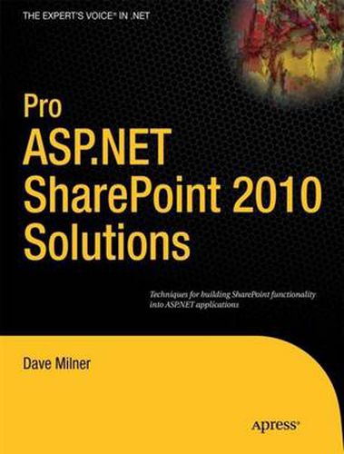 Cover image for Pro ASP.NET SharePoint 2010 Solutions: Techniques for Building SharePoint Functionality into ASP.NET Applications