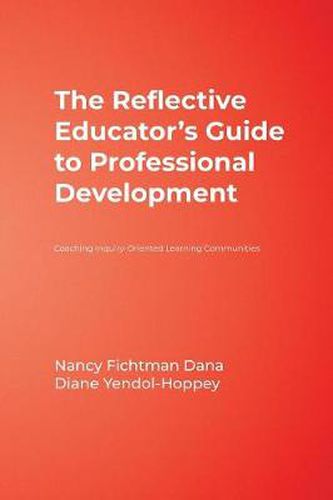 Reflective Educator's Guide to Professional Development: Coaching Inquiry-Oriented Learning Communities