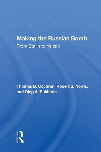 Cover image for Making the Russian Bomb: From Stalin to Yeltsin