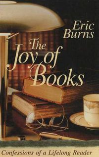 Cover image for The Joy of Books: Confessions of a Lifelong Reader