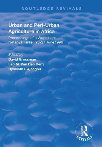 Urban and Peri-Urban Agriculture in Africa: Proceedings of a workshop: Netanya, Israel, 23-27 June 1996