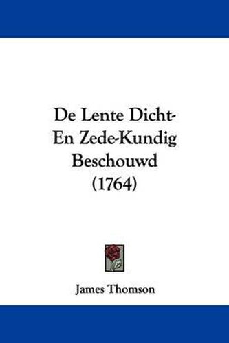 de Lente Dicht- En Zede-Kundig Beschouwd (1764)