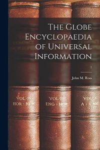 Cover image for The Globe Encyclopaedia of Universal Information; 1