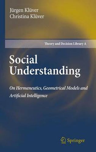 Cover image for Social Understanding: On Hermeneutics, Geometrical Models and Artificial Intelligence