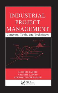 Cover image for Industrial Project Management: Concepts, Tools, and Techniques