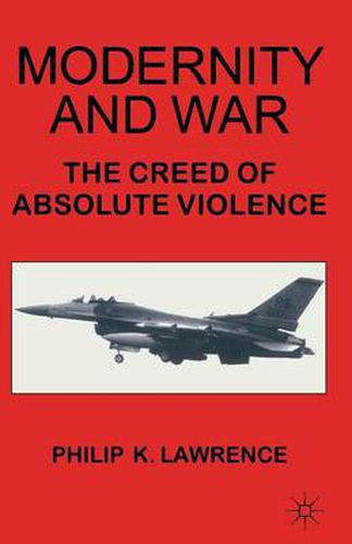 Cover image for Modernity and War: The Creed of Absolute Violence