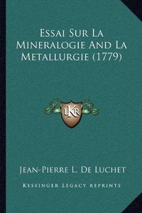 Cover image for Essai Sur La Mineralogie and La Metallurgie (1779)