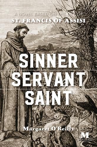 Cover image for Sinner, Servant, Saint: A Novel Based on the Life of St. Francis of Assisi