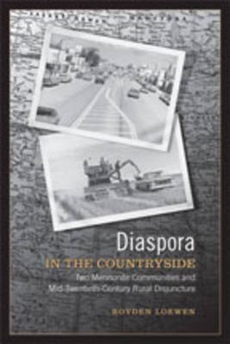 Cover image for Diaspora in the Countryside: Two Mennonite Communities and Mid-Twentieth Century Rural Disjuncture