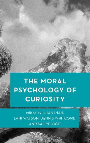 Cover image for The Moral Psychology of Curiosity