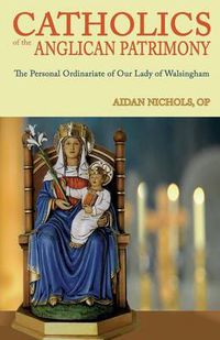 Cover image for Ordinariate of Our Lady of Walsingham: Catholics of the Anglican Patrimony